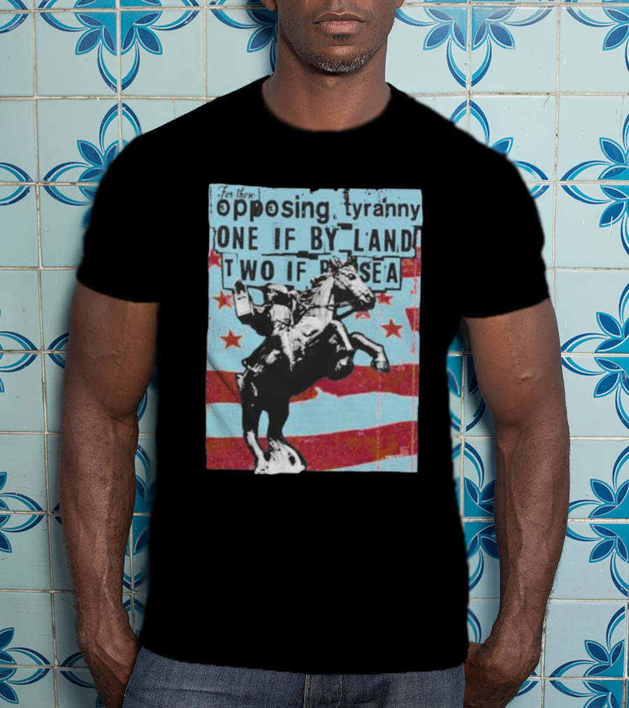 One If By Land Two If By Sea Tyranny Opposing Midnight Ride T-Shirt