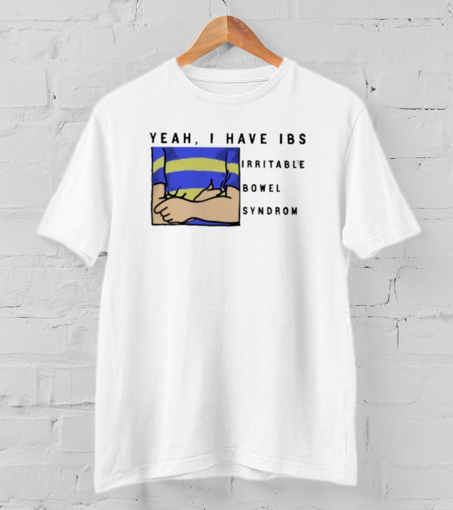 Yeah I Have IBS Irritable Bowel Syndrome Blue And Yellow Striped Shirt Holding Stomach T-Shirt