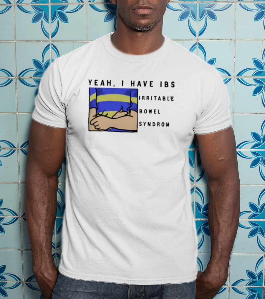 Yeah I Have IBS Irritable Bowel Syndrome Blue And Yellow Striped Shirt Holding Stomach T-Shirt