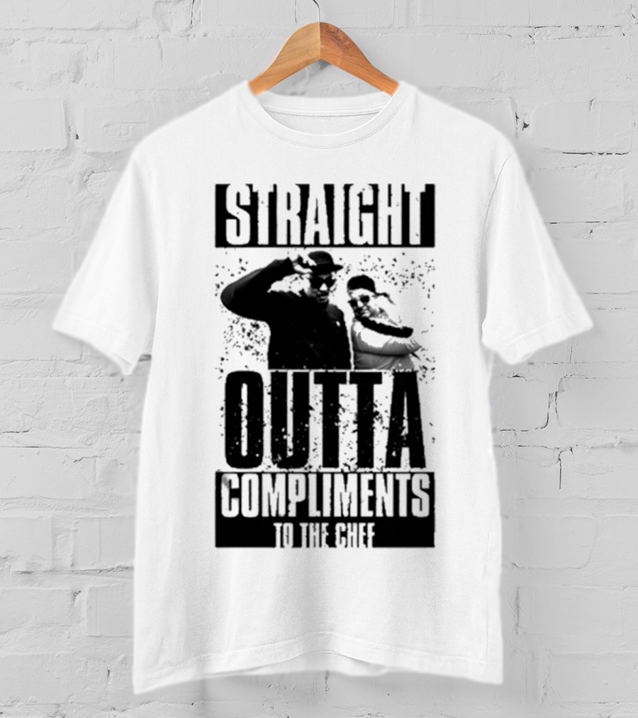 Straight Outta Compliments To The Chef T-Shirt