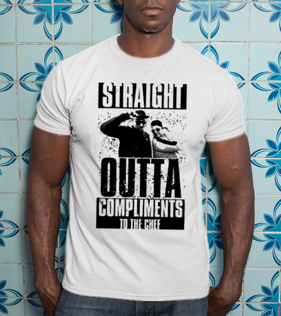 Straight Outta Compliments To The Chef T-Shirt