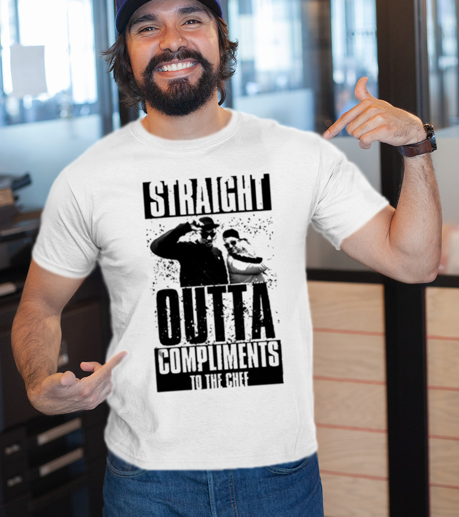 Straight Outta Compliments To The Chef T-Shirt