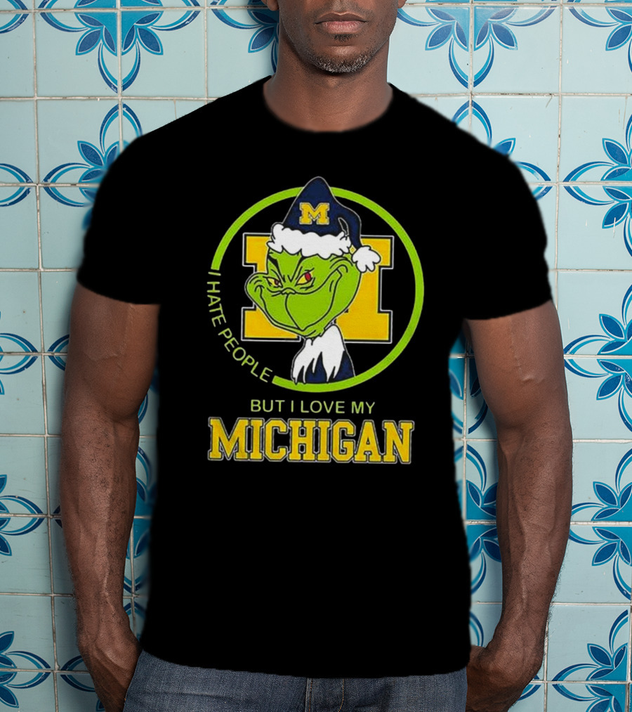 I Hate People Grnch But I Love My Michigan M Hat T-Shirt