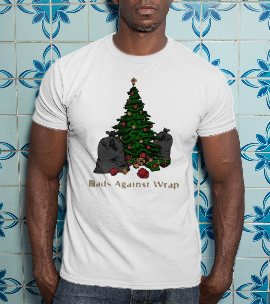 Dads Against Wrap Christmas Tree With Gifts And Trash Bags T-Shirt