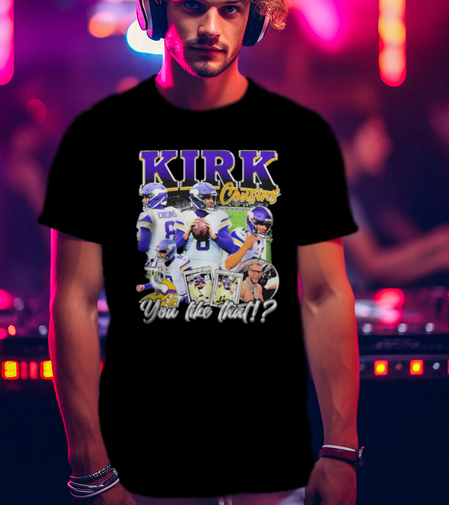 Kirk Cousins Minnesota Vikings Football You Like That Vintage T-Shirt