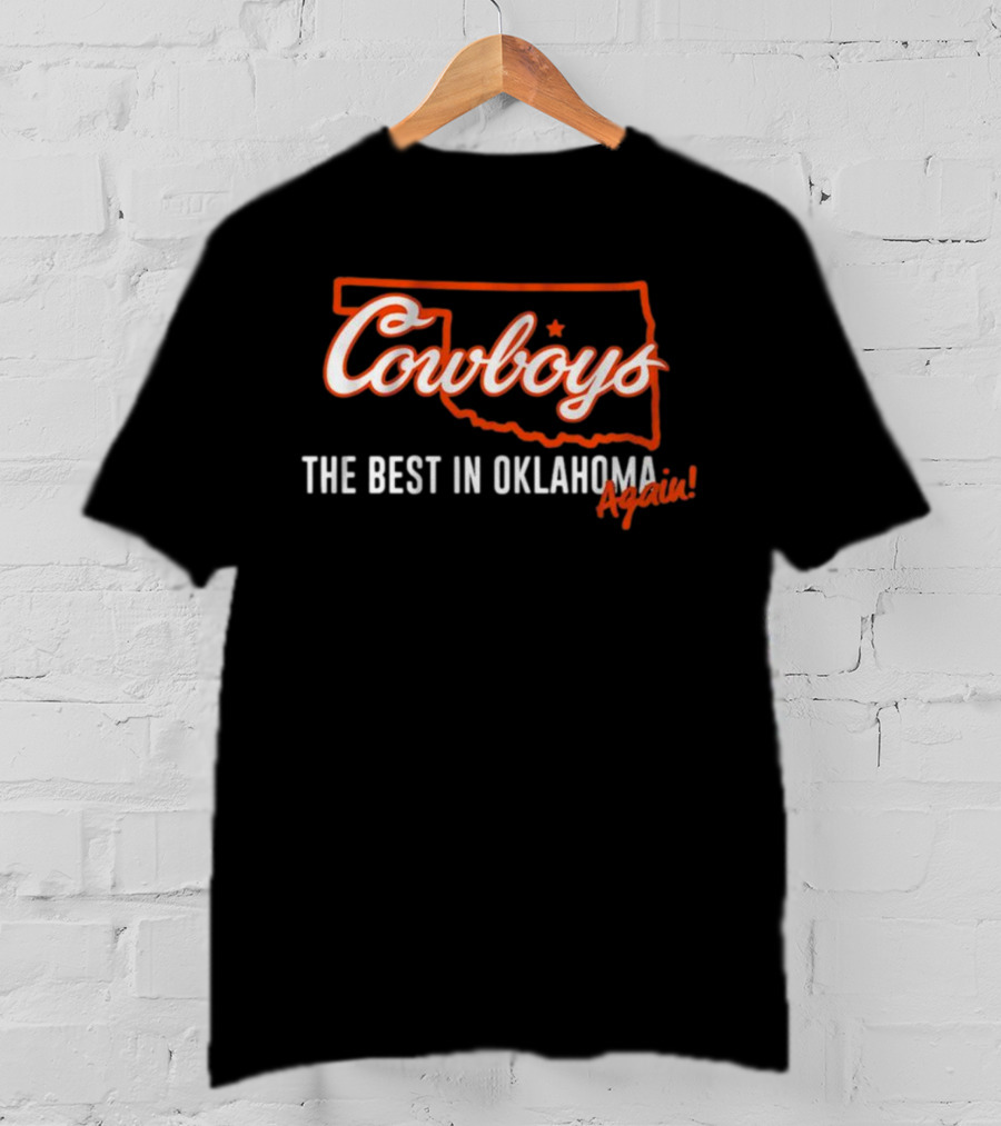 Cowboys The Best In Oklahoma Again T-Shirt
