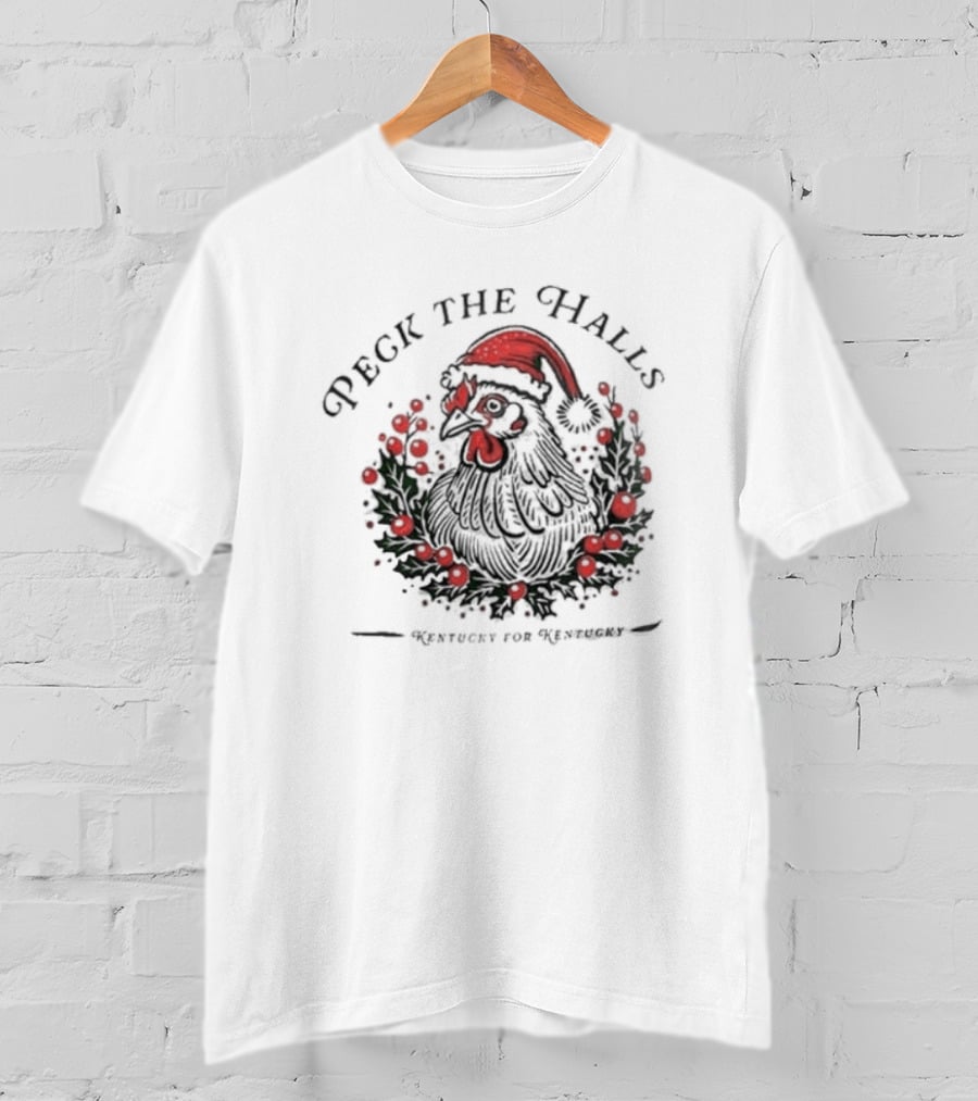 Peck The Halls Christmas Chicken Wreath Kentucky For Kentucky T-Shirt