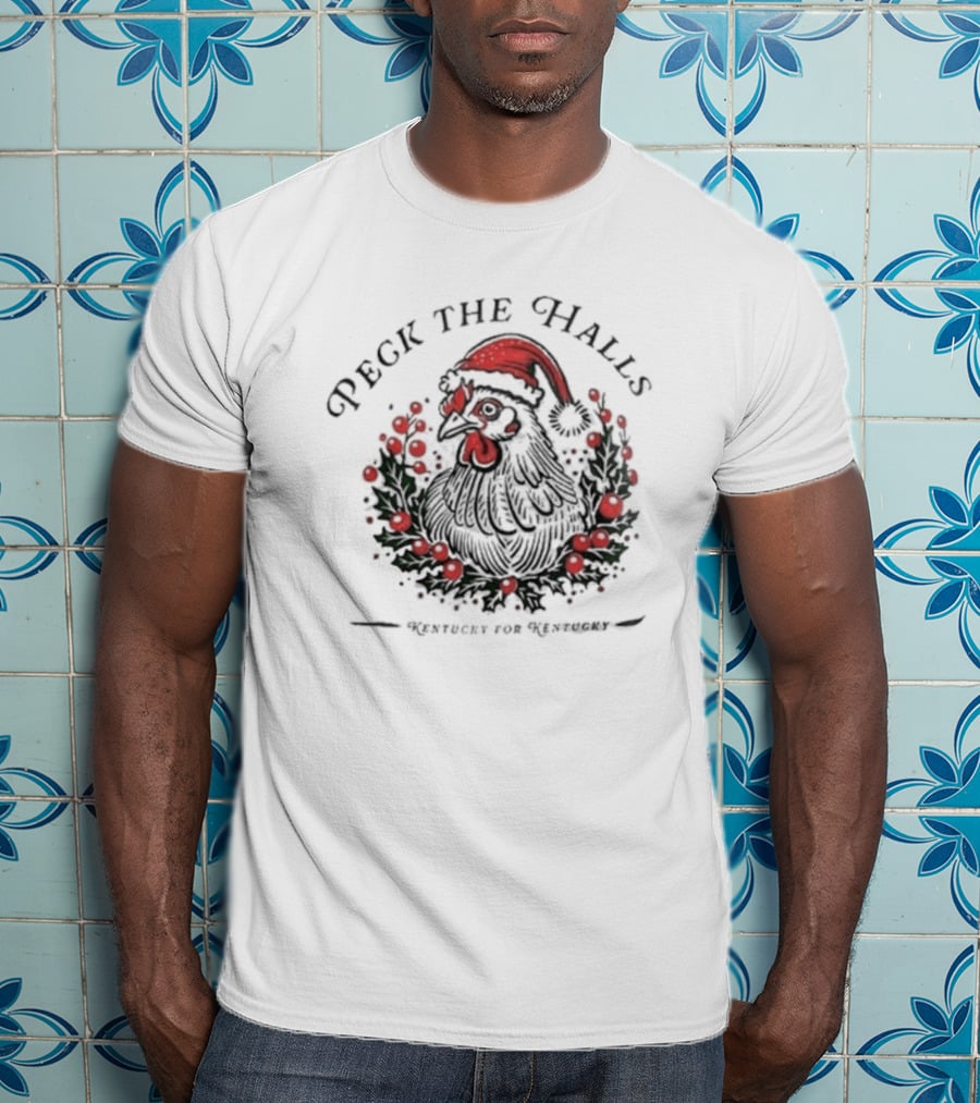 Peck The Halls Christmas Chicken Wreath Kentucky For Kentucky T-Shirt