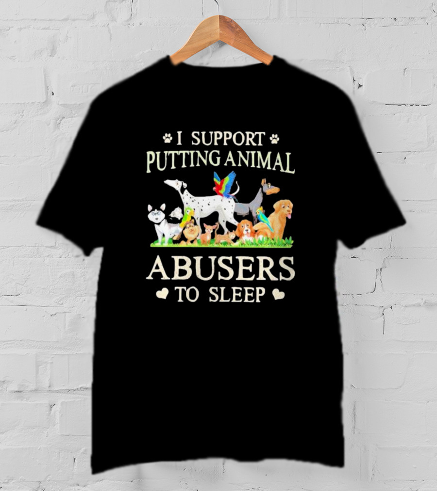 I Support Putting Animal Abusers To Sleep Cartoon Animals T-Shirt