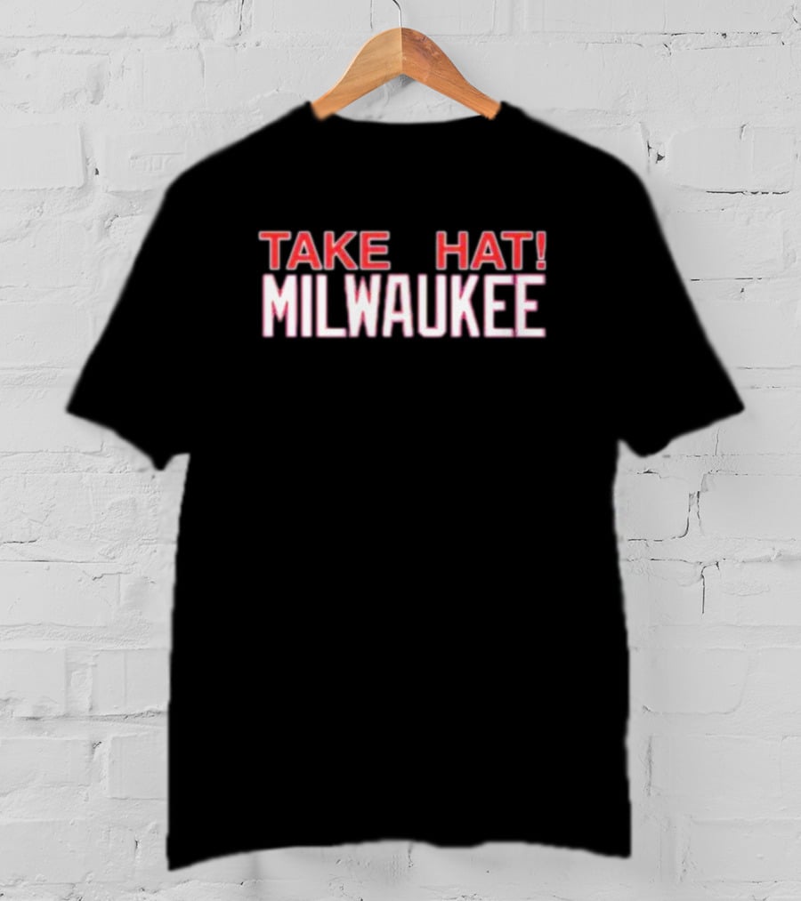 Take Hat Milwaukee T-Shirt