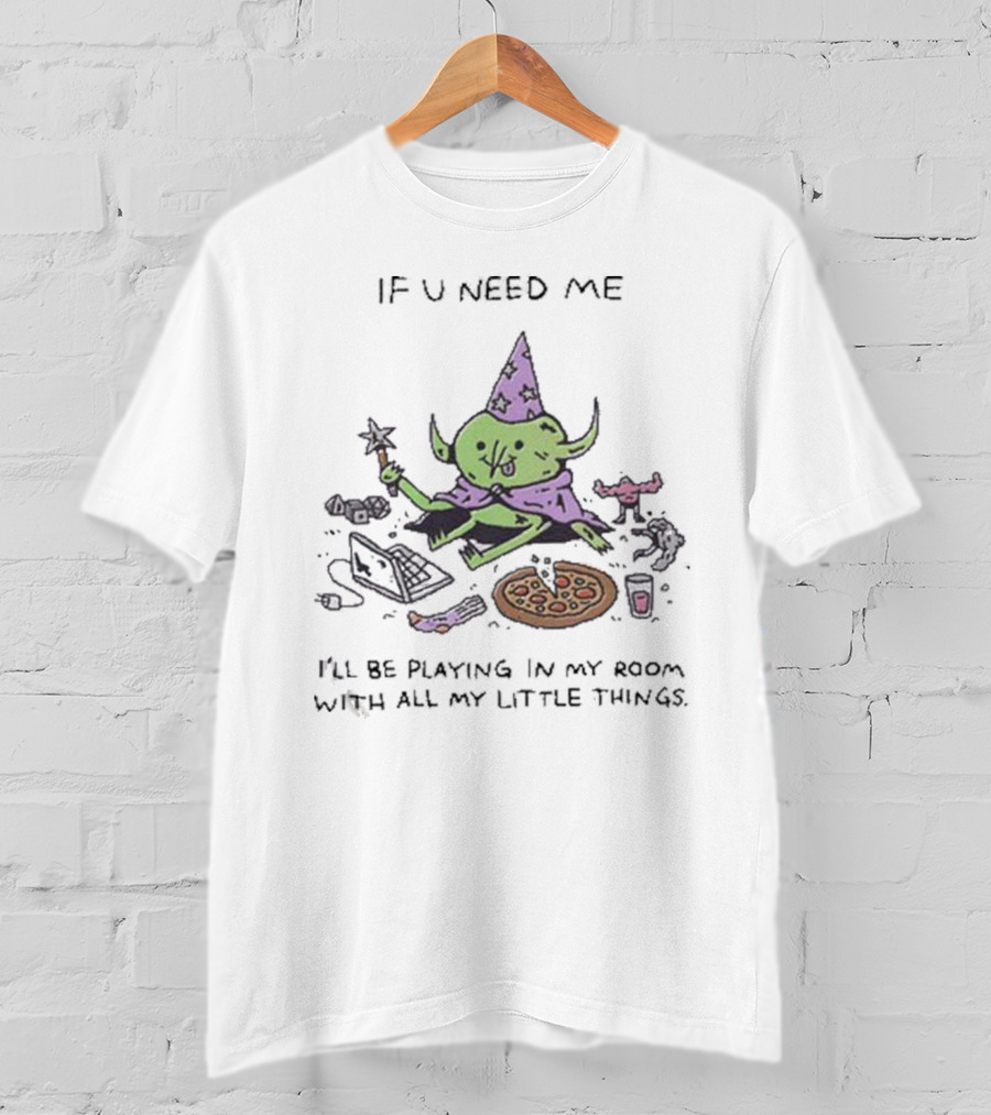 Wizard Of Barge If U Need Me I’ll Be Playing In My Room With All My Little Things Pizza Laptop Wizard Hat Star Wand T-Shirt