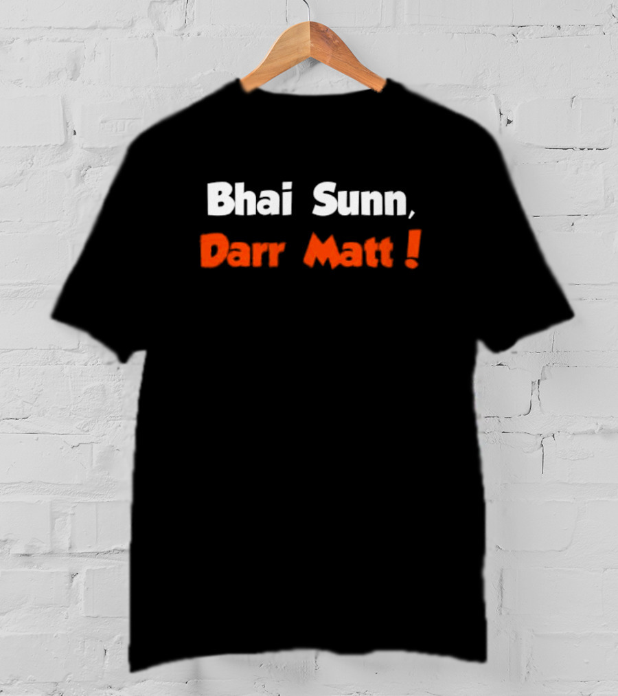 Bhai Sunn Darr Matt Bold Motivational Phrase T-Shirt