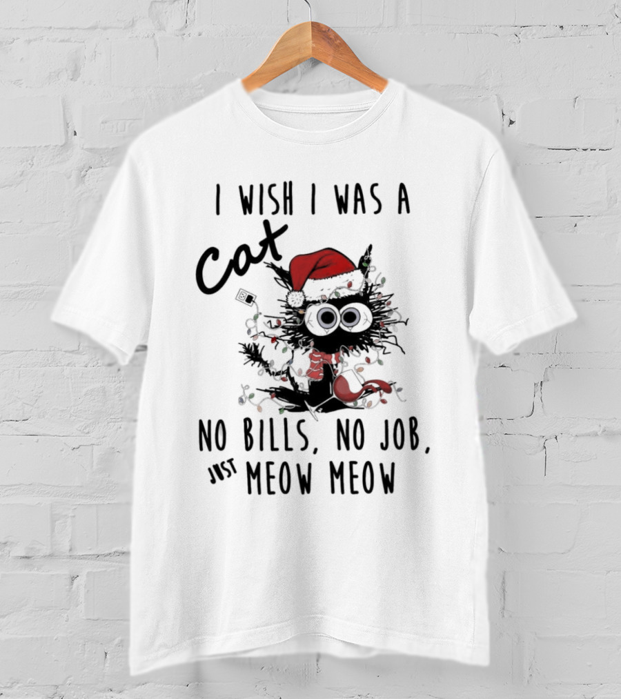 I Wish I Was A Cat No Bills No Job Just Meow Meow Santa Hat Christmas Lights T-Shirt