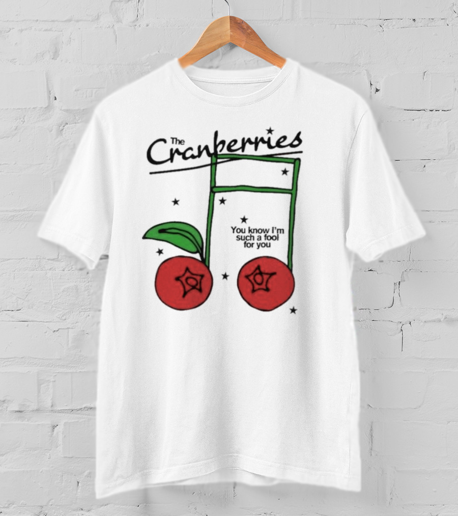 The Cranberries Linger You Know I'm Such A Fool For You Musical Note And Cherry T-Shirt