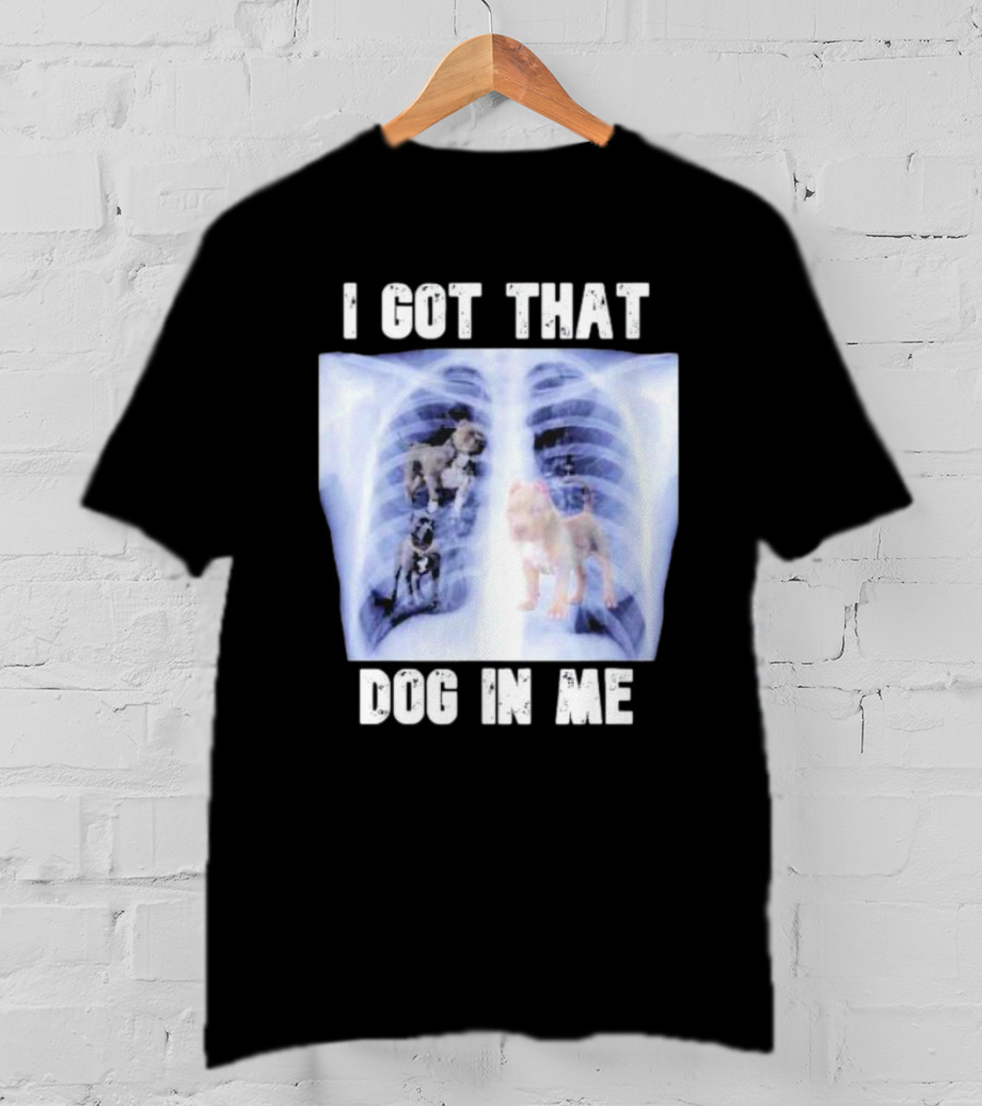 Nyghtmare Xray Meme I Got That Dog In Me T-Shirt