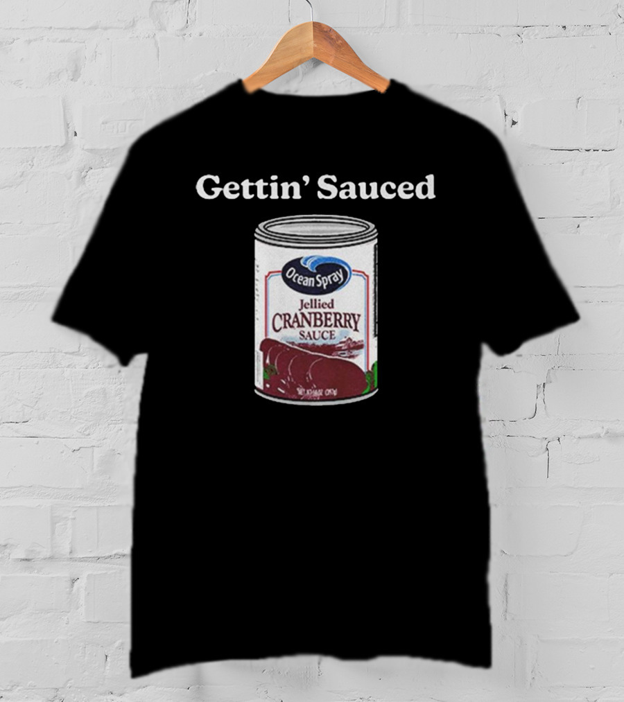Ocean Spray Jellied Cranberry Sauce Gettin’ Sauced Can T-Shirt