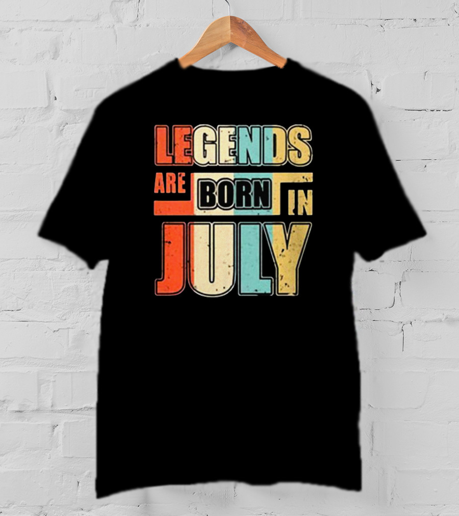 LEGENDS ARE BORN IN JULY Colorful T-Shirt