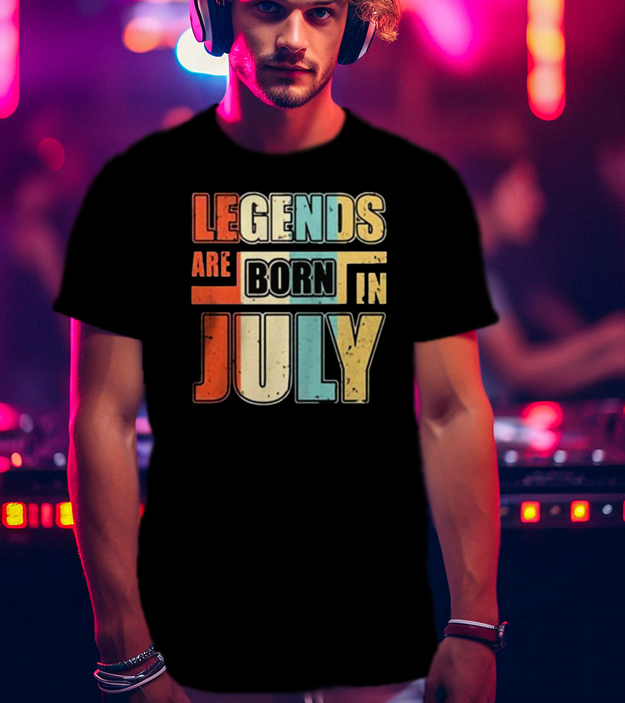 LEGENDS ARE BORN IN JULY Colorful T-Shirt