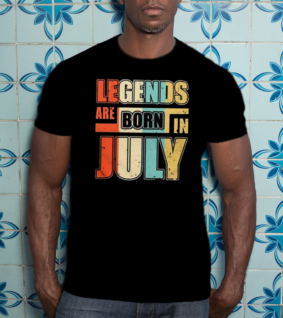 LEGENDS ARE BORN IN JULY Colorful T-Shirt