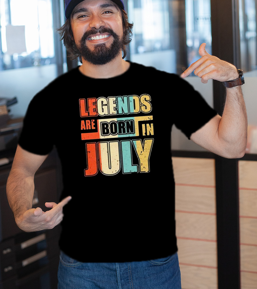 LEGENDS ARE BORN IN JULY Colorful T-Shirt