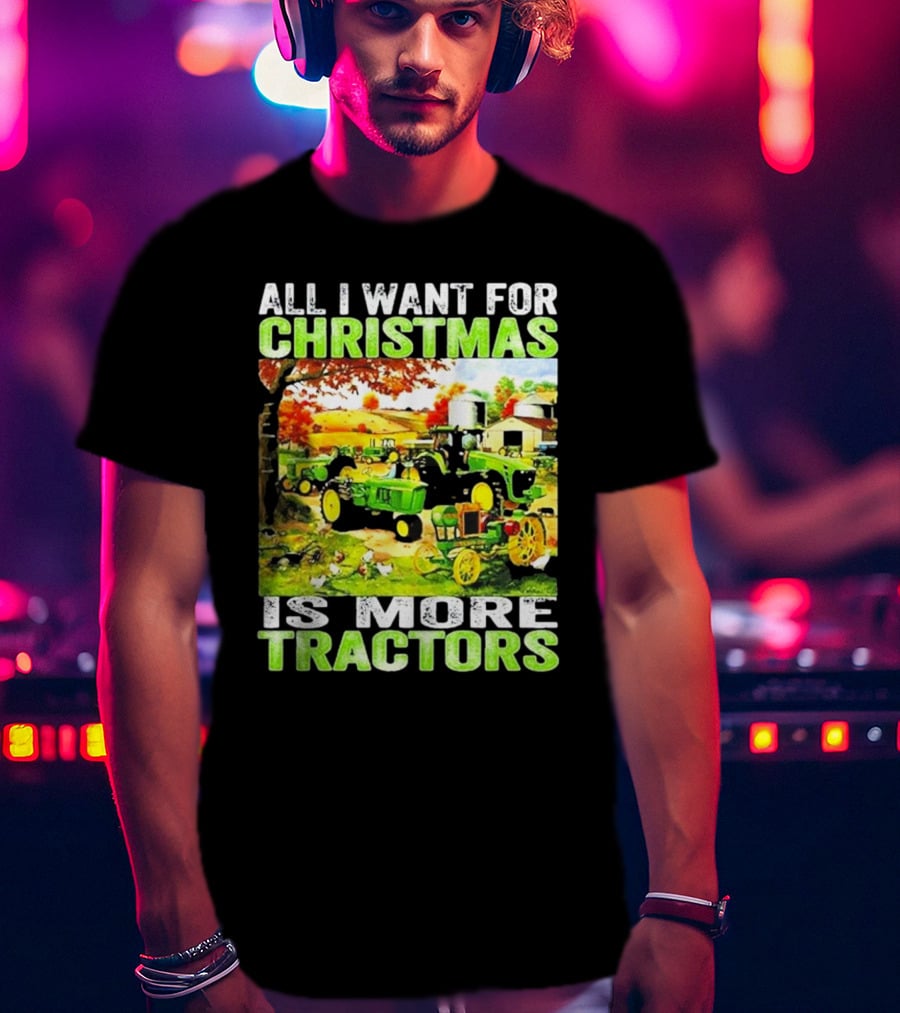 All I Want For Christmas Is More Tractors Farm Scene T-Shirt