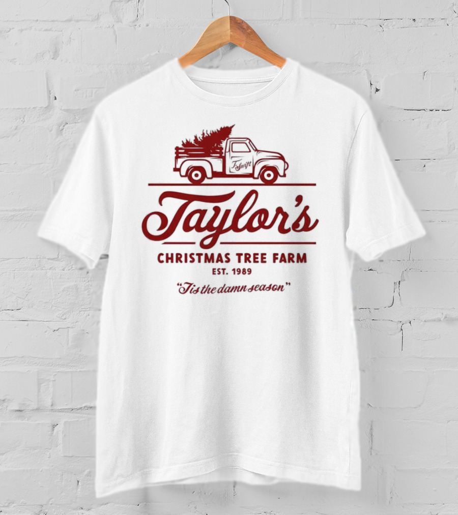 Taylor's Christmas Tree Farm Est. 1989 'Tis The Damn Season T-Shirt