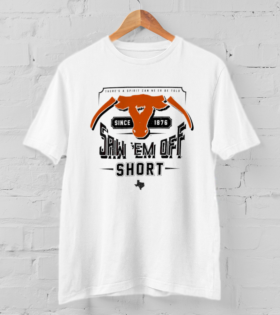 Saw 'Em Off Short Spirit Since 1876 T-Shirt