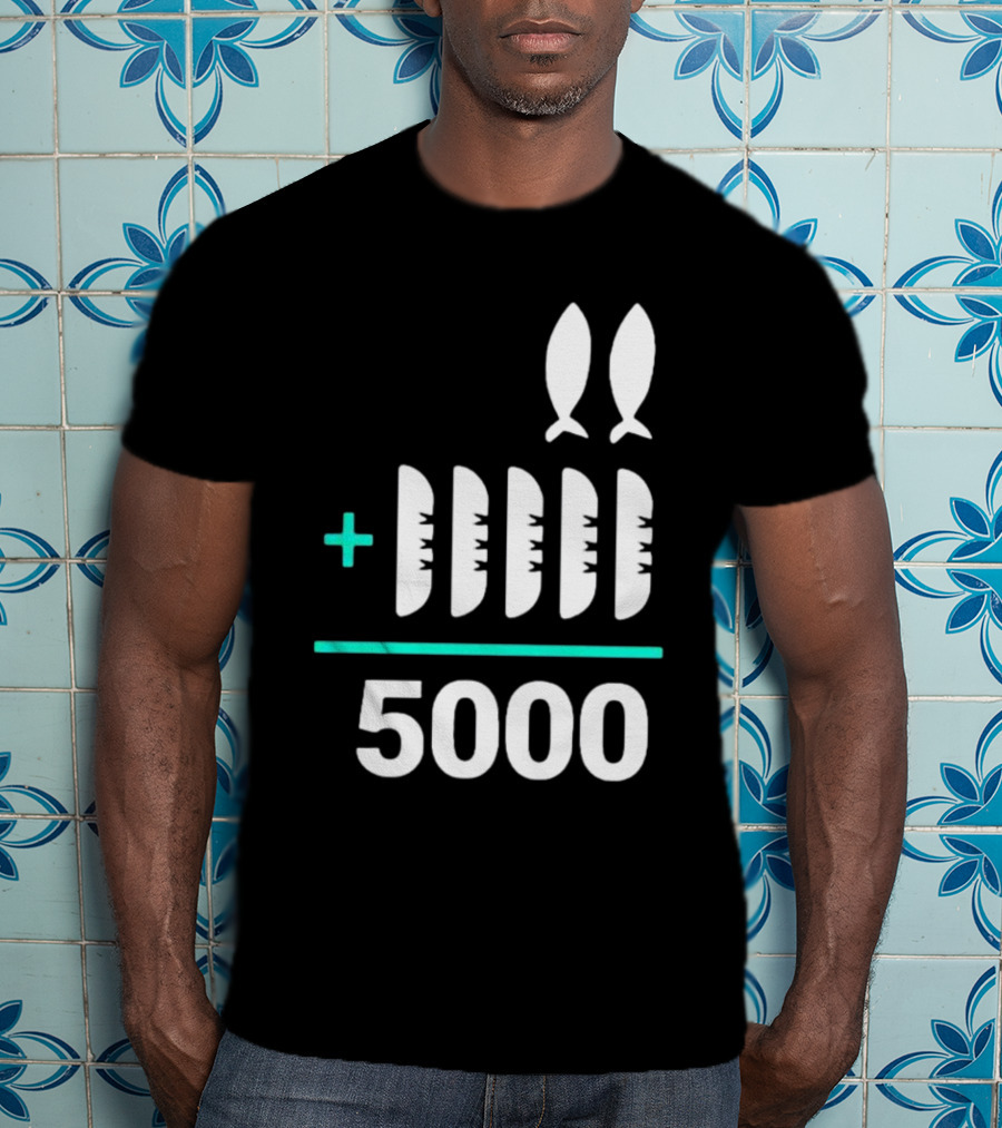 The Chosen Five Loaves Two Fish Plus 5000 T-Shirt