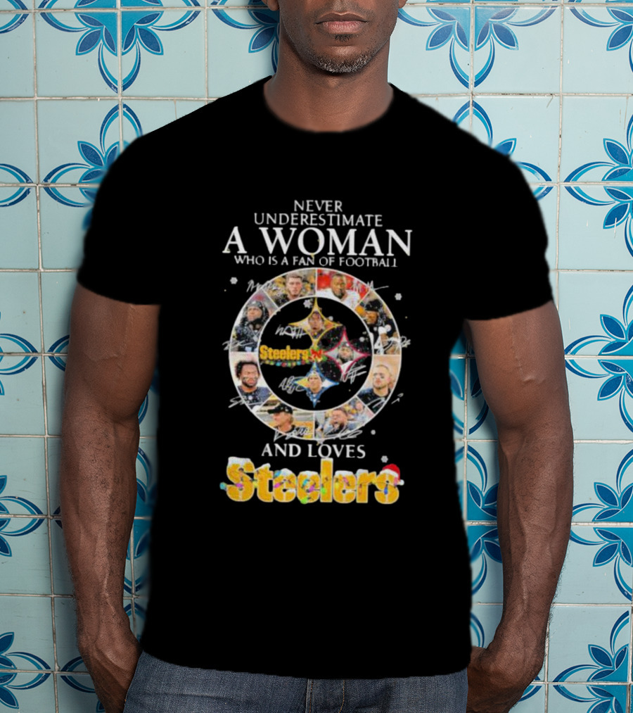 Never Underestimate A Woman Who Is A Fan Of Football And Loves Steelers T-Shirt