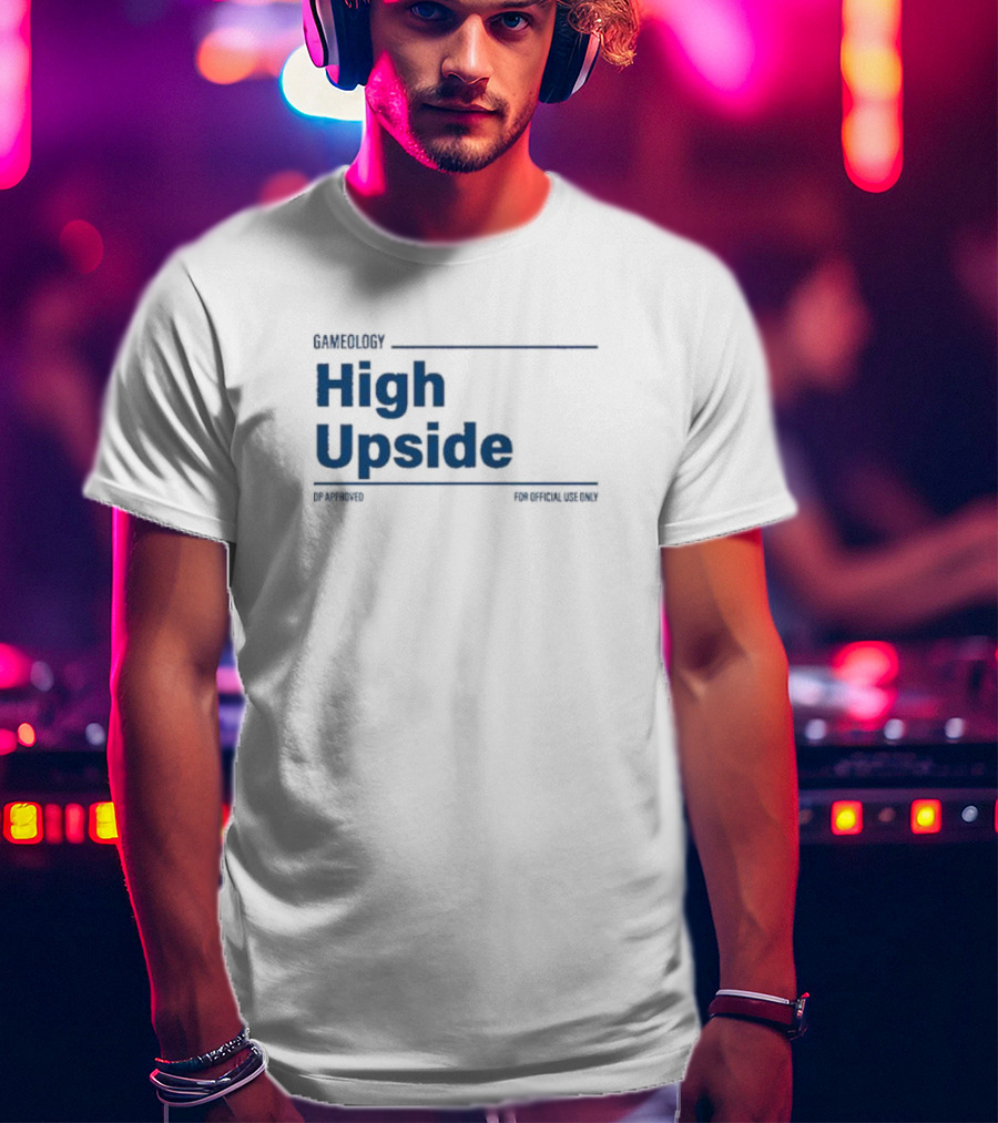 Gameology High Upside Dproved For Official Use Only T-Shirt