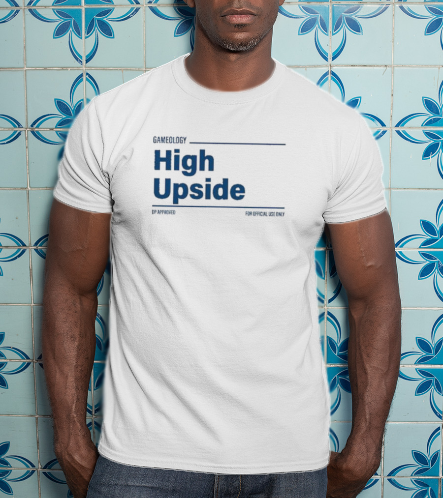 Gameology High Upside Dproved For Official Use Only T-Shirt