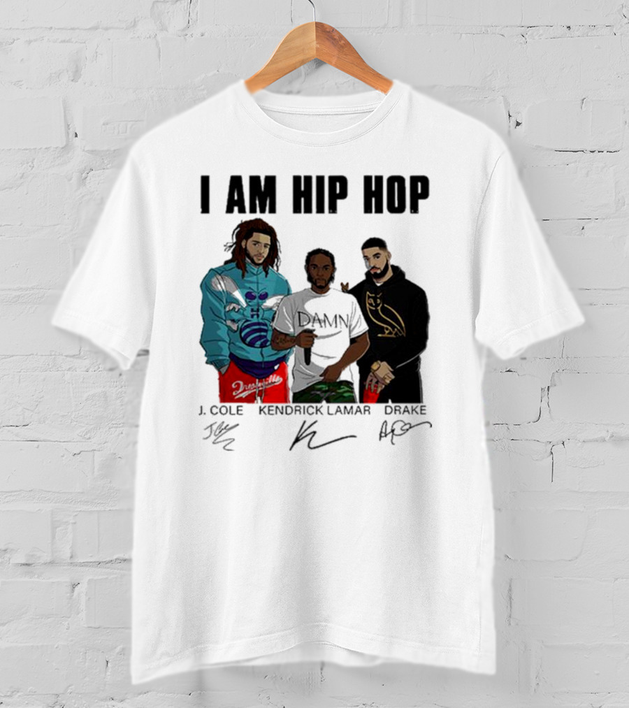 I Am Hip Hop J Cole Kendrick Lamar Drake Signatures T-Shirt