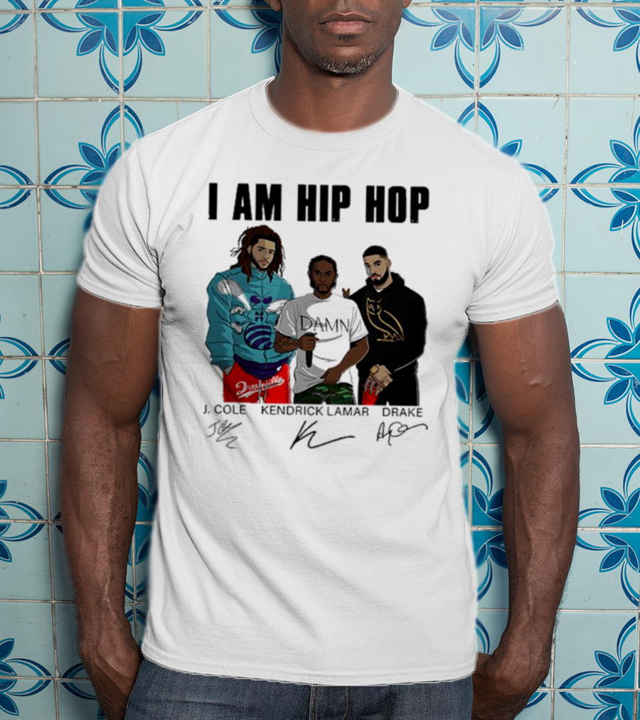 I Am Hip Hop J Cole Kendrick Lamar Drake Signatures T-Shirt