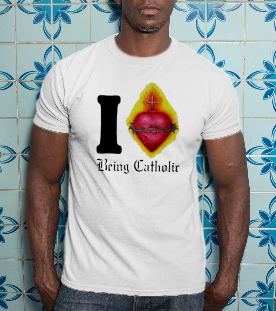 I Love Sacred Heart Being Catholic T-Shirt
