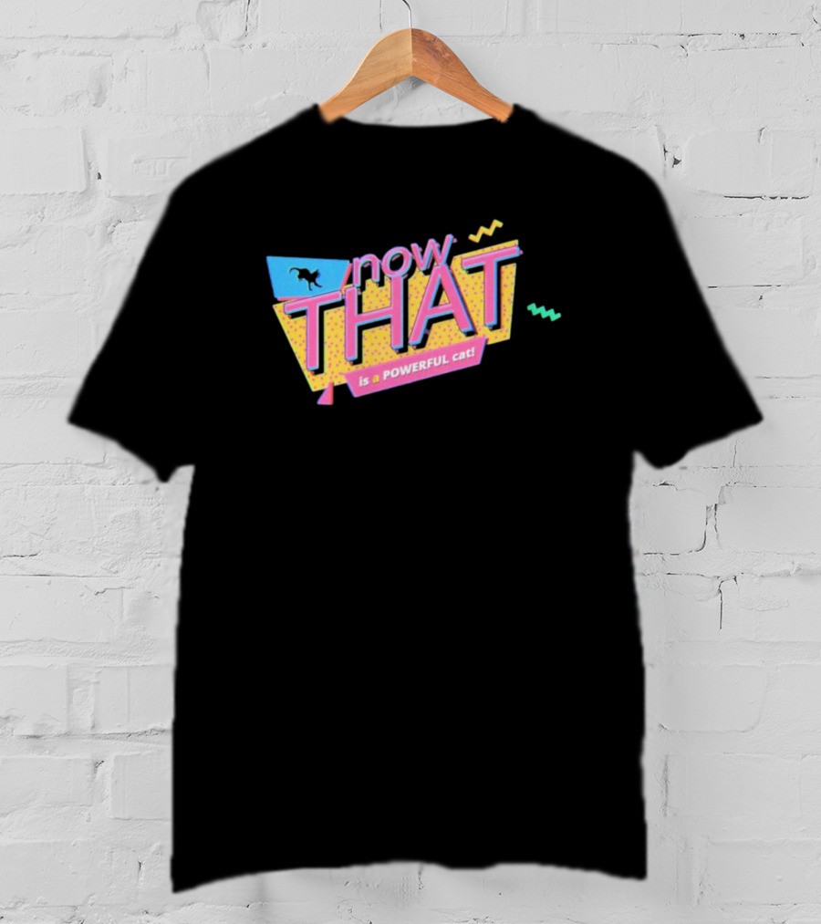 Now THAT Is A POWERFUL Cat T-Shirt