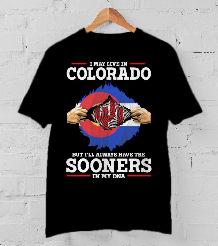 I May Live In Colorado But I'll Always Have The Sooners In My DNA T-Shirt