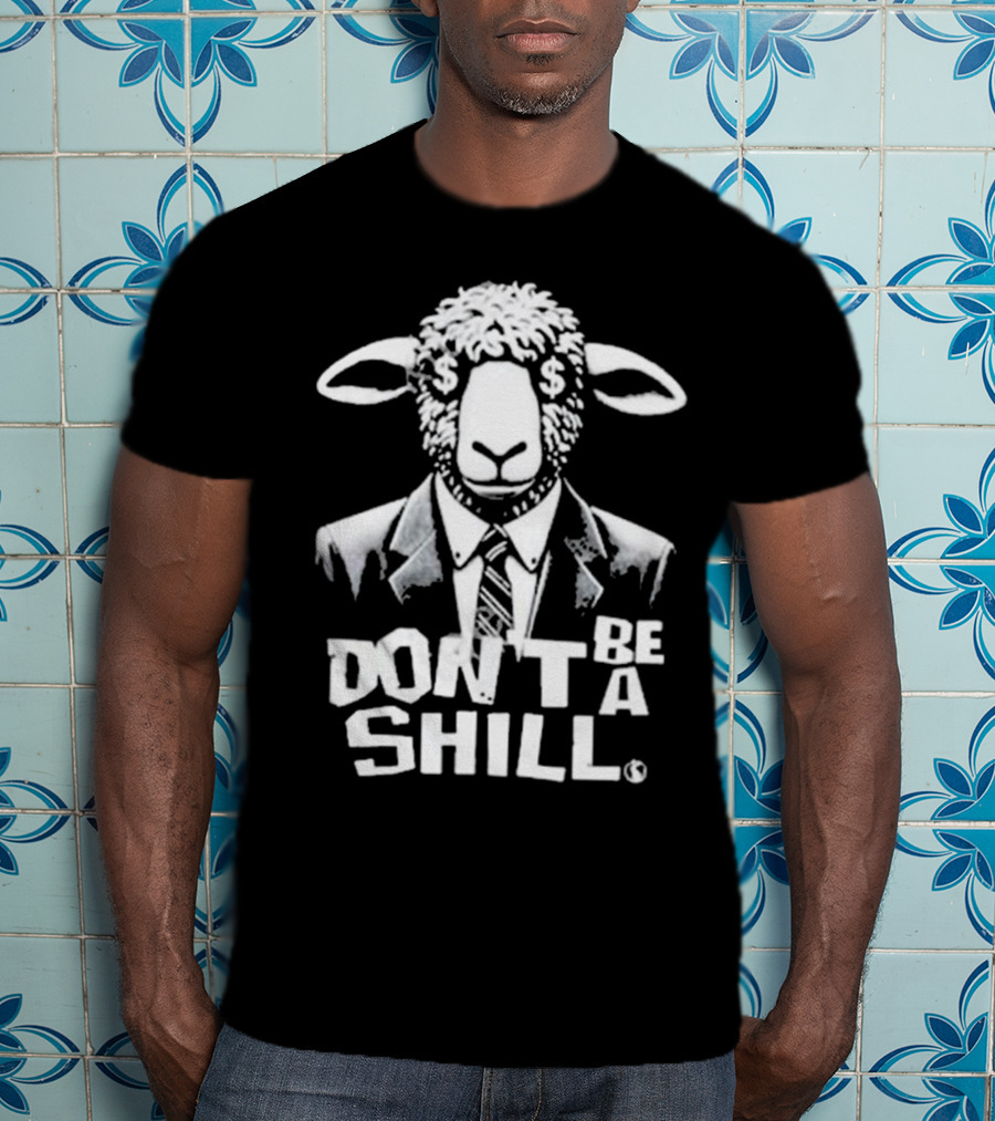 Don't Be A Shill Sheep In Suit With Dollar Sign Eyes T-Shirt