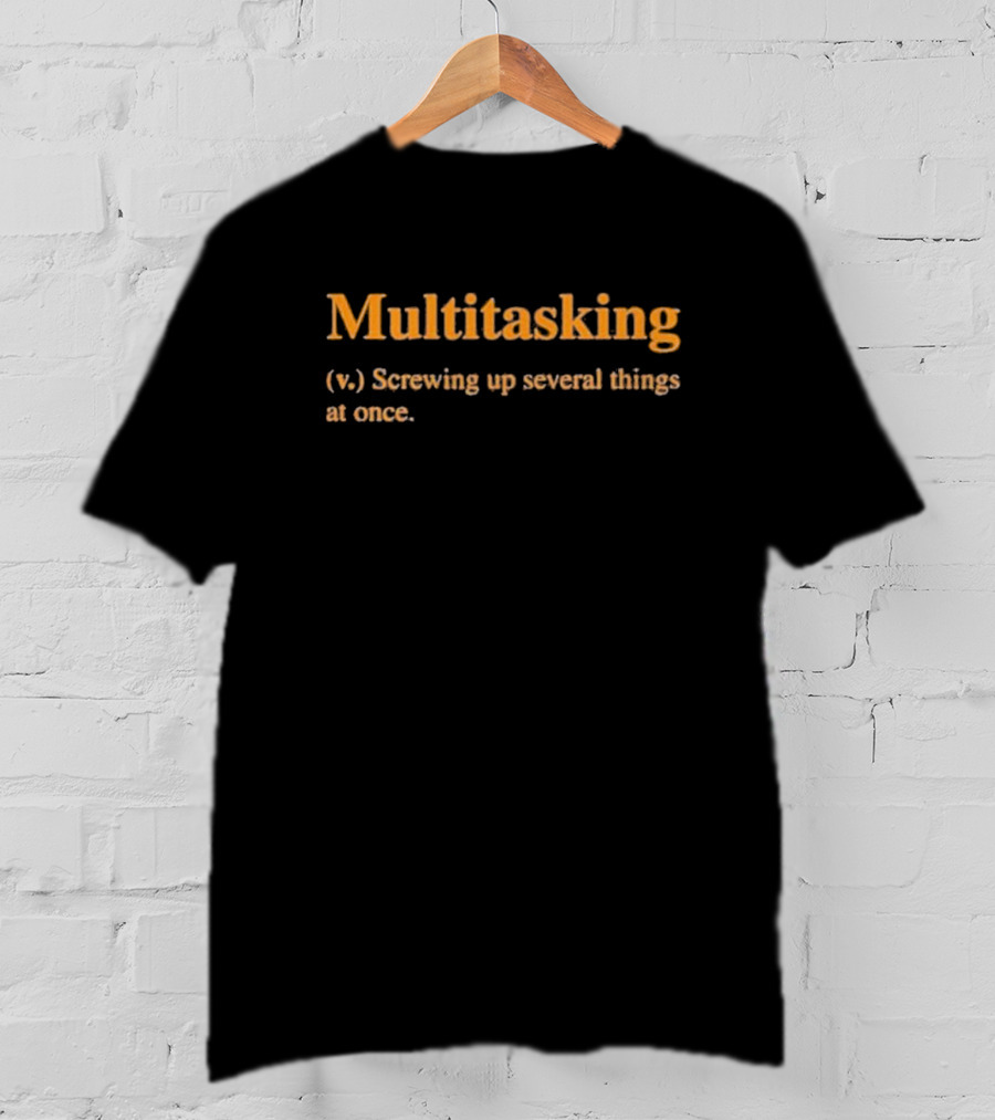 Multitasking Hillbillies Apparel Screwing Up Several Things At Once T-Shirt