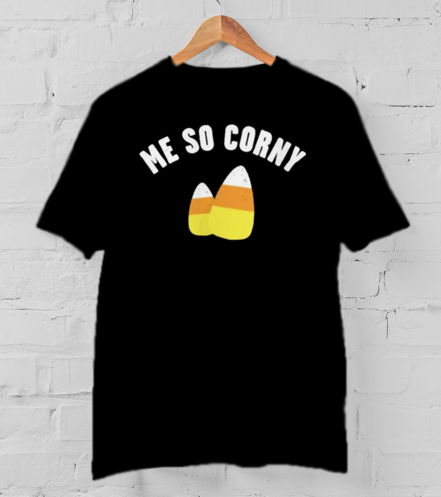Me So Corny Candy Corn Humor T-Shirt
