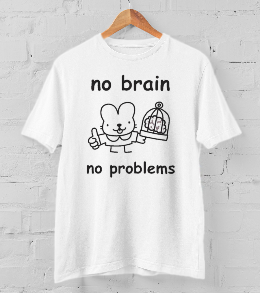 No Brain No Problems Rabbit With Caged Brain T-Shirt