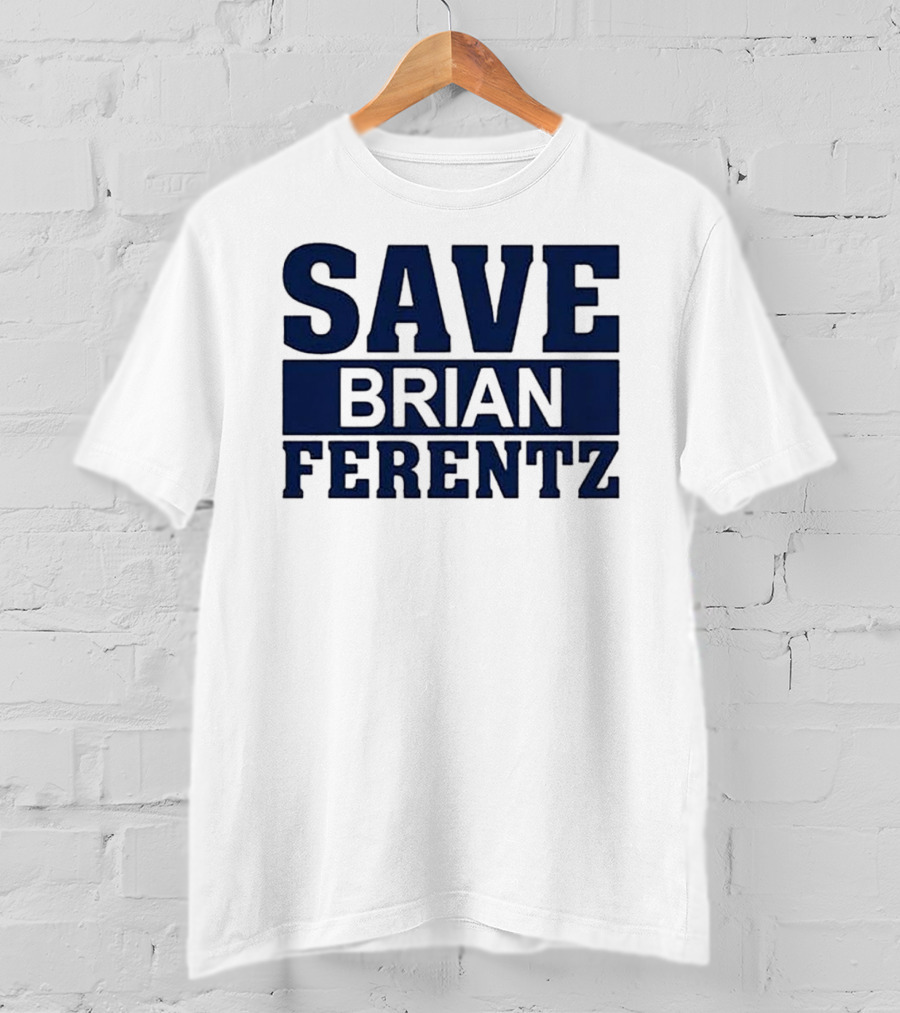 Dave Wischnowsky Save Brian Ferentz T-Shirt