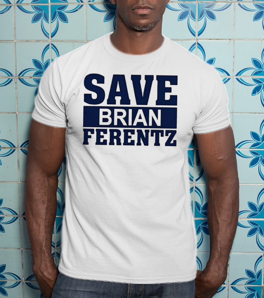Dave Wischnowsky Save Brian Ferentz T-Shirt