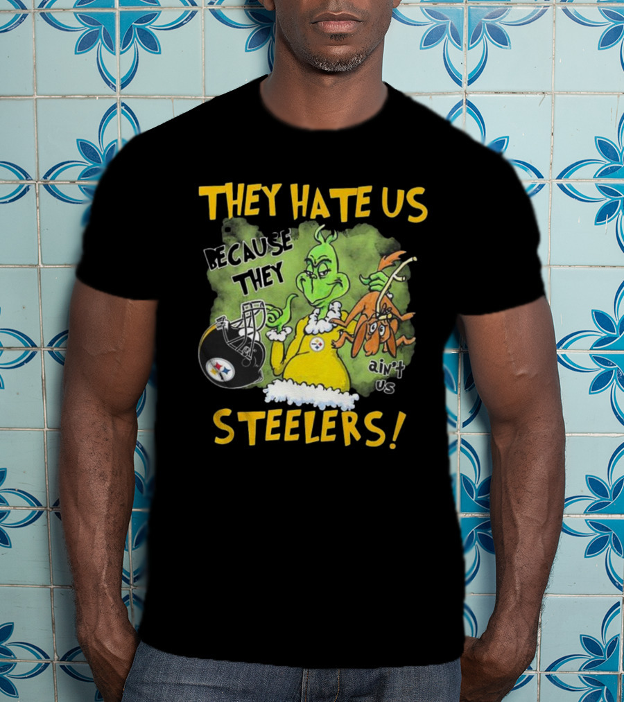 They Hate Us Because They Ain’t Us Steelers Grinch Football Rivalry Humor T-Shirt