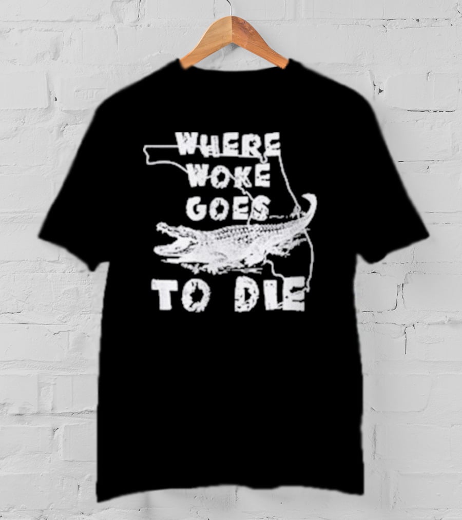 Where Woke Goes To Die Alligator Florida Map T-Shirt