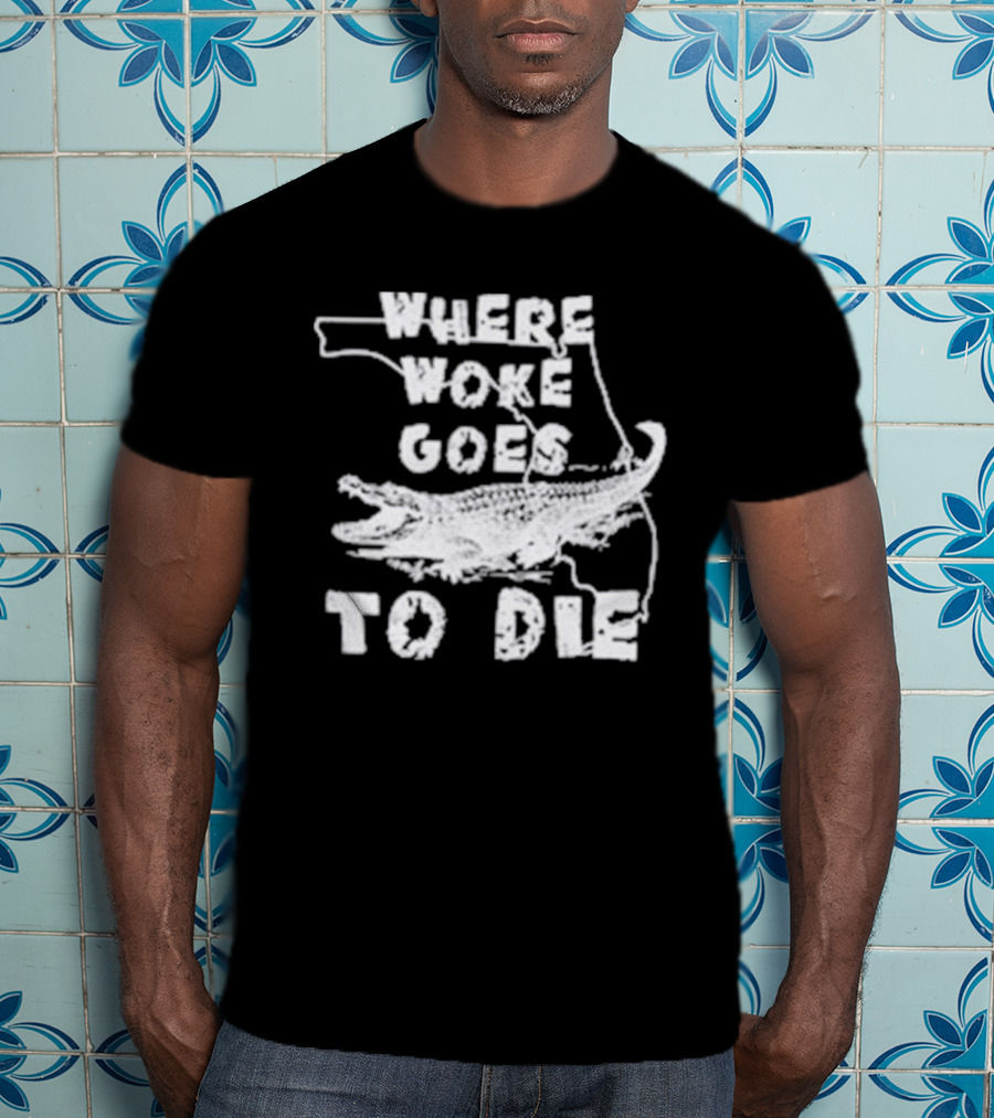 Where Woke Goes To Die Alligator Florida Map T-Shirt