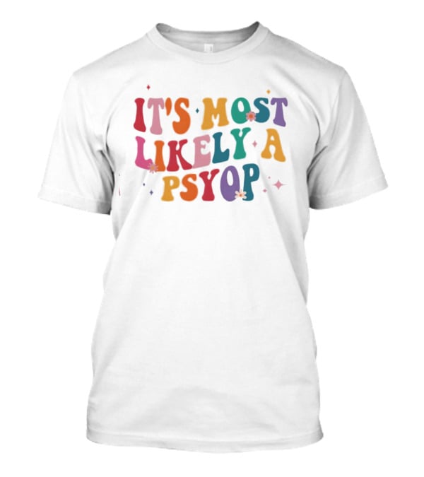 It's Most Likely A Psyop Colorful Groovy Retro Text T-Shirt