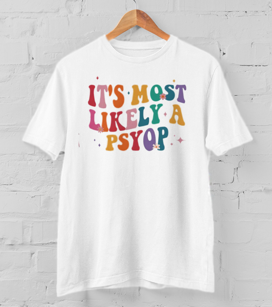 It's Most Likely A Psyop Colorful Groovy Retro Text T-Shirt