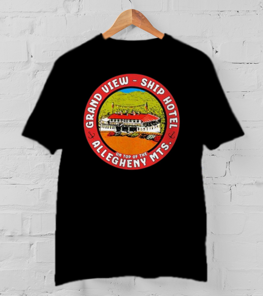 Grand View Ship Hotel Allegheny Mts On Top Of The Mountain Historic Landmark T-Shirt