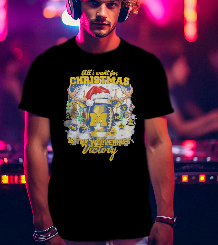 All I Want For Christmas Is The Wolverines Victory Football Holiday T-Shirt
