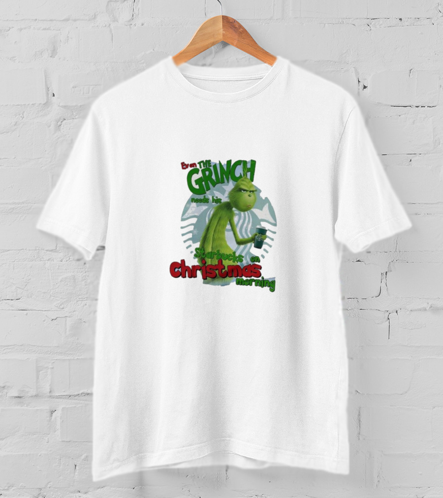 Grinch Needs Starbucks On Christmas Morning T-Shirt